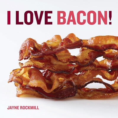 I Love Bacon! By Jayne Rockmill NEW (Hardback) Book