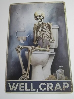 New 12'' x 8'' Well Crap! Skeleton Out Of Toilet Paper Tin Sign Toilet Bathroom 