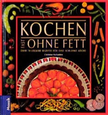 Kochen - fast ohne Fett: Über 70 leckere Rezepte für eine schlanke Küche (Fitnes