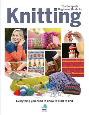 The Complete Beginners Guide to Knitting | Sona Books | Englisch | Buch | 2020