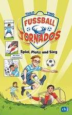 Die Fußball-Tornados - Spiel, Platz und Sieg (Die Fußball-Tornados-Reihe, Band 4