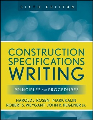CONSTRUCTION SPECIFICATIONS WRITING: PRINCIPLES AND By Mark Kalin & Robert S.