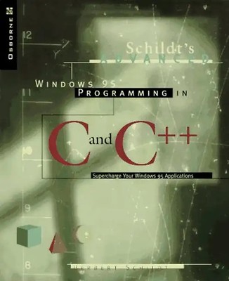 Schildt's Advanced Windows 95 Programming in C and C++ - Schildt, Herbert