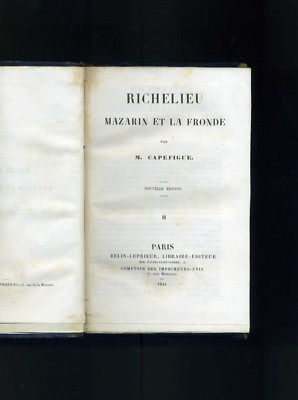 CAPEFIGUE M. '' Richelieu Mazarin et la Fronde ''. Ed. Paris 1844.vol.2°