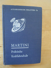 Martini: Praktische Kraftfahrschule. Eine Kraftfahrfibel f&uuml;r jedermann