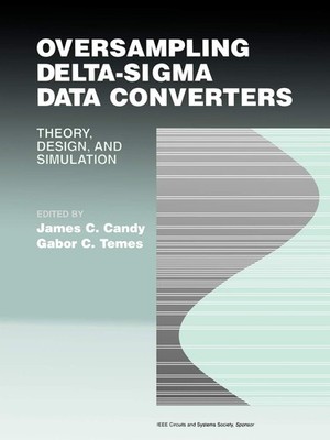 Oversampling Delta-Sigma Data Converters: Theory, Design, and Simulation