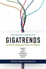Gigatrends: Six Forces That Are Changing the Future for Billions by Thomas Koulo