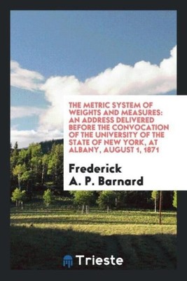 Frederick A. P. Barnard | The Metric System of Weights and Measures | Buch
