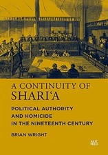 Continuity of Shari'a : Political Authority and Homicid -  NEW Brian Wright 2023