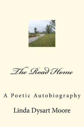 Road Home : A Poetic Autobiography by Linda Moore (2012, Trade ...