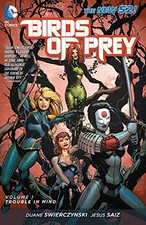 Birds Of Prey TP Vol 01 Trouble In ..., Swierczynski, D