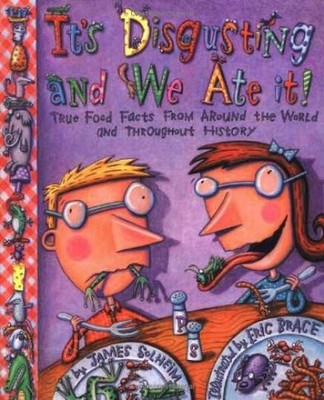 Its Disgusting And We Ate It: True - Hardcover, by Solheim James - Very Good