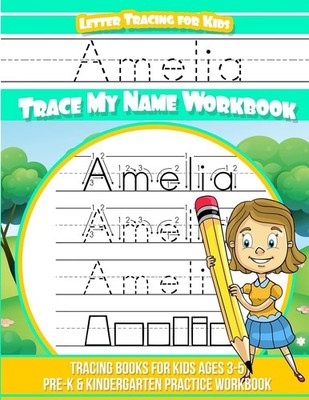Amelia Letter Tracing for Kids Trace my Name Workbook: Tracing Books for Kids ag