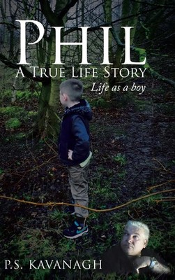 P. S. Kavanagh | Phil A True Life Story | Buch | Englisch (2016) | LIFE AS A BOY