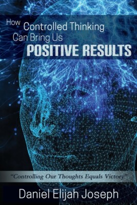 How Controlled Thinking Can Bring Us Positive Results: Controlling Our Thou...