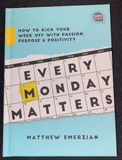 Every Monday Matters: How to Kick Your Week Off with Passion, Purpose, and: New
