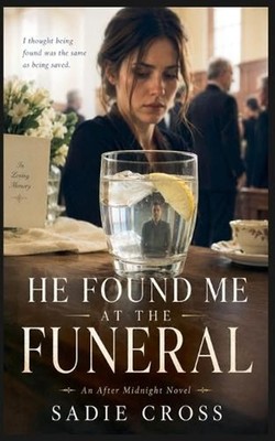 He Found Me at the Funeral by Sadie Cross Paperback Book