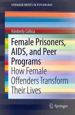 Female Prisoners, AIDS, and Peer Programs - 9781461451099