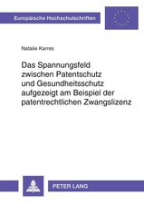 Das Spannungsfeld zwischen Patentschutz und G...