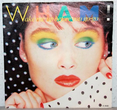 7'' Vinyl - WHAM - Wake me up before you go-go