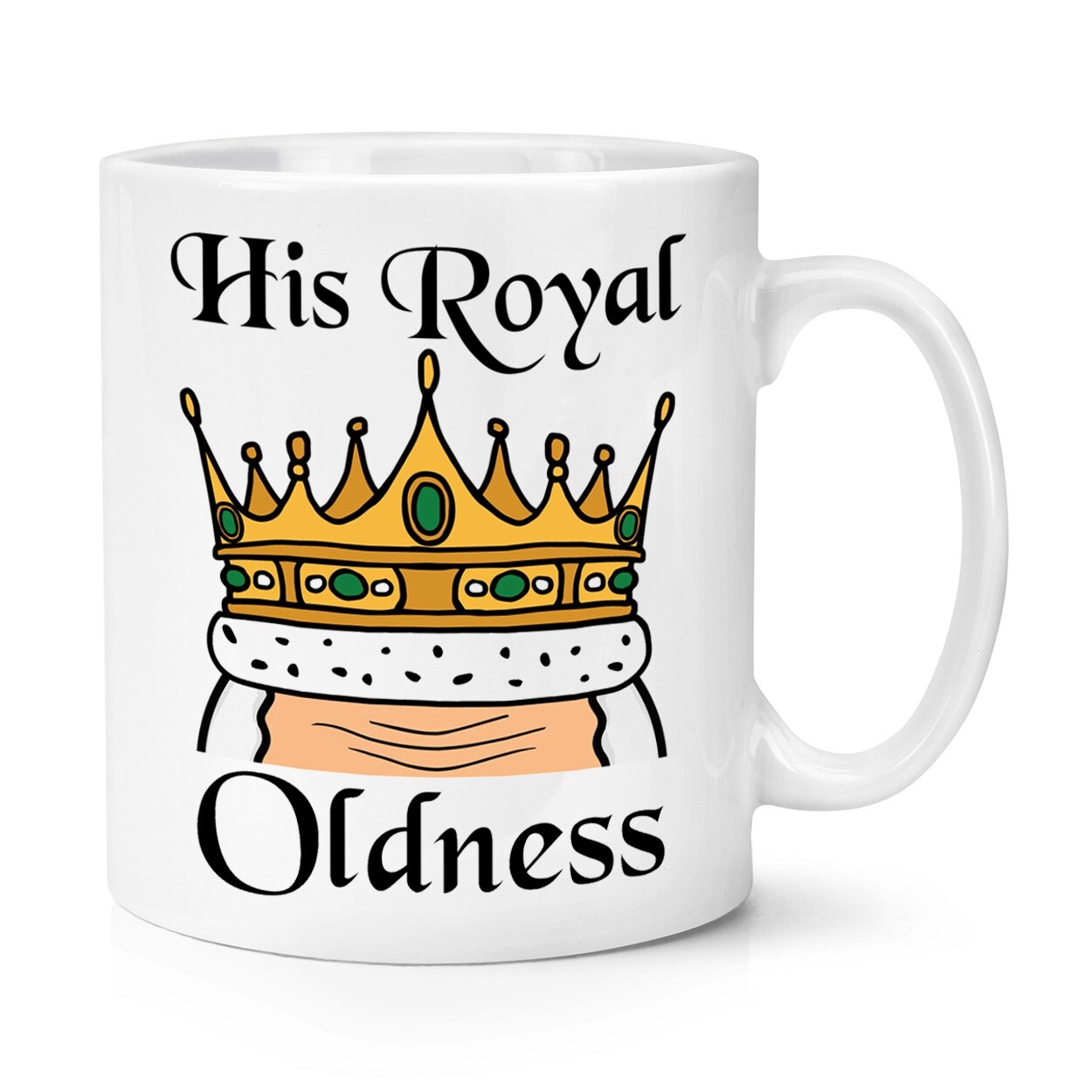 His Royal Oldness 10oz Mug Cup Funny Grandad Dad Uncle Oldi King Joke Birthday