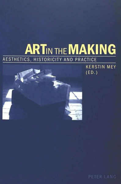 Art In The Making | Aesthetics, Historicity And Practice | Kerstin Mey | Buch-image