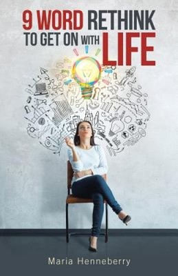 9 Word Rethink to Get on with Life by Henneberry, Maria [Paperback]
