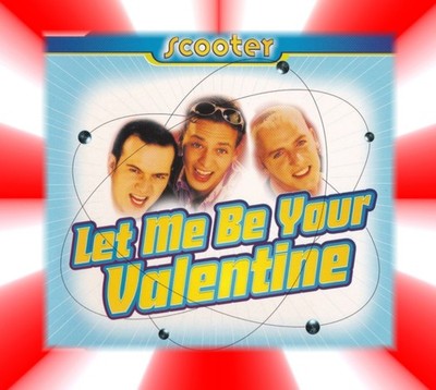 Scooter / Let Me Be Your Valentine /  Maxi-Single / CD