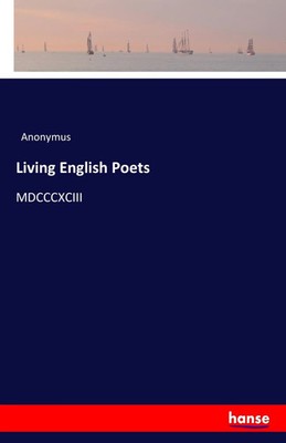 Anonymus | Living English Poets | Taschenbuch | Englisch (2016) | MDCCCXCIII