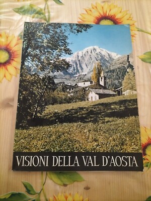 Visioni Della Val D'Aosta - Ed. De Agostini 1959