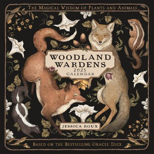 Woodland Wardens 2025 Wall Calendar: The Magical Wisdom of Plants and Animals