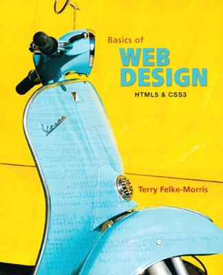 Basics of Web Design : HTML5 and CSS3 Paperback Terry Felke-Morri