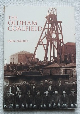 Oldham Coalfield  by Jack Nadin, Very good 2006  1st edition  Paperback.
