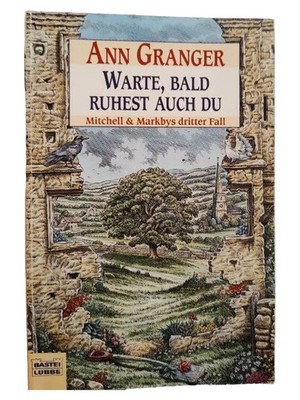Ann Granger - Warte bald ruhest auch du - Mitchell & Markbys dritter Fall