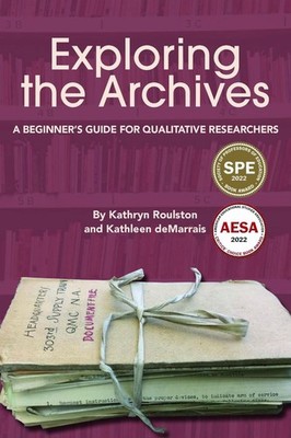 Exploring the Archives: A Beginner's Guide for Qualitative Researchers by Kathry