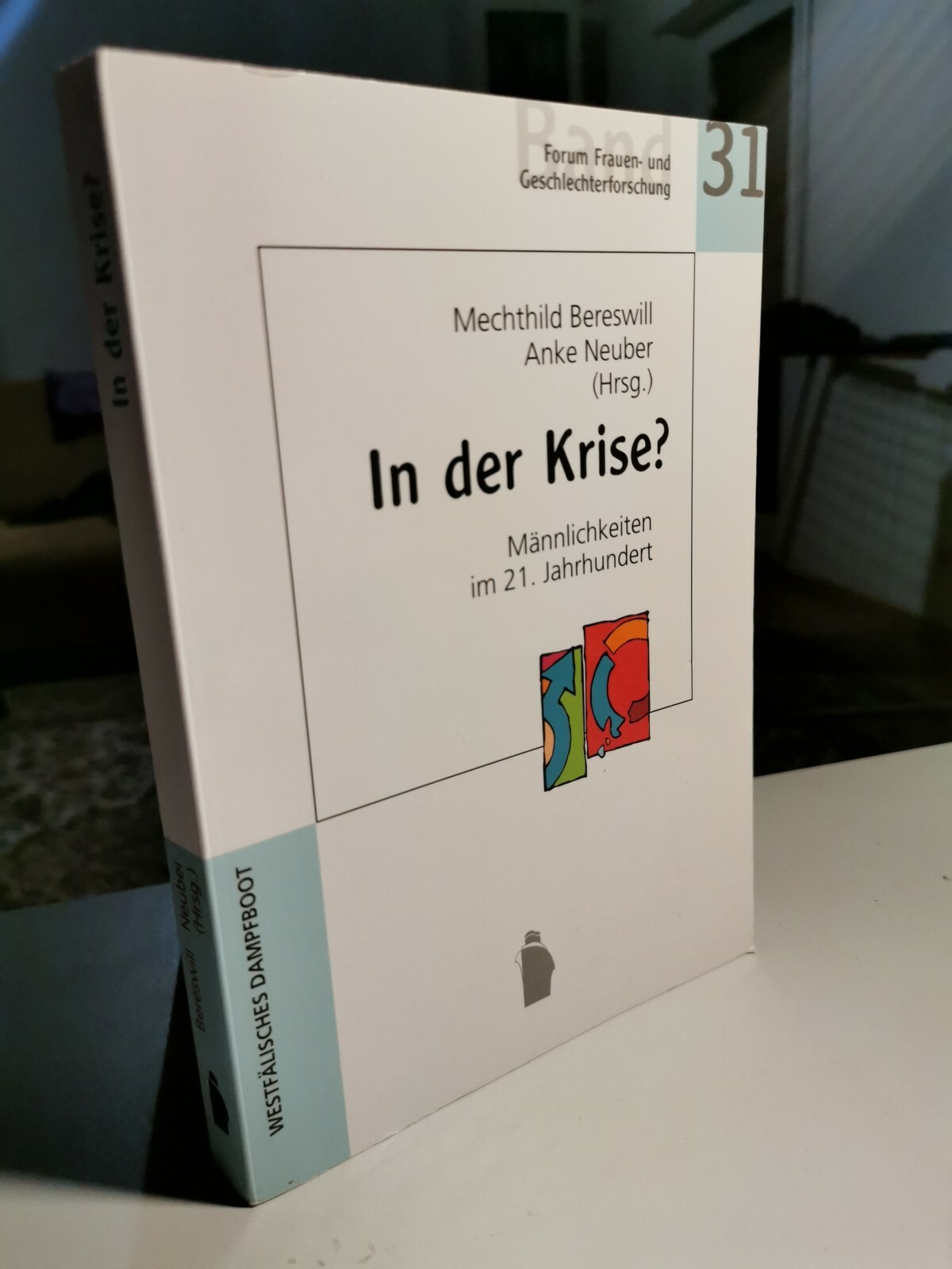 Mechthild Bereswill, Anke Neuber: In der Krise? Männlichkeiten im 21 Jahrhundert - Neuber, Bereswill