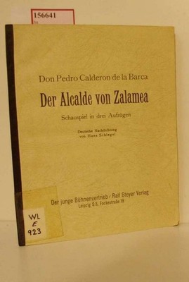 Der Alcalde von Zalamea. Schauspiel in drei Aufzügen. Deutsche Nachdichtung: Han