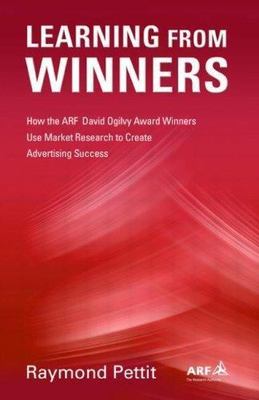 Learning From Winners: How the ARF Ogilvy Award Winners Use Market Research to C