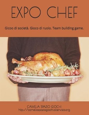 Expo Chef: Gioco educativo. Gioco di societ?. Gioco di ruolo. Team building game