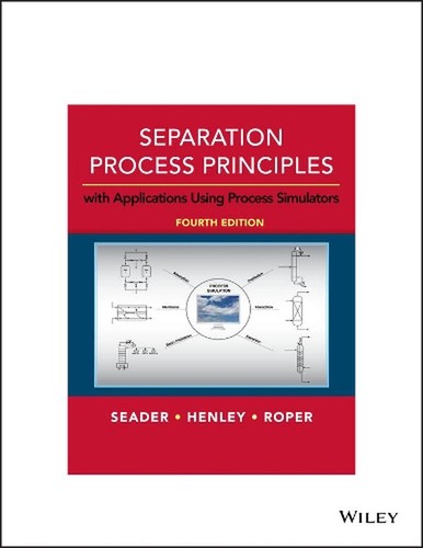 Separation Process Principles: With Applications Using Process Simulators by J.D