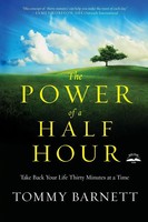 The Power Of A Half Hour Take Back Your Life Thirty Minutes At A Time Barnett