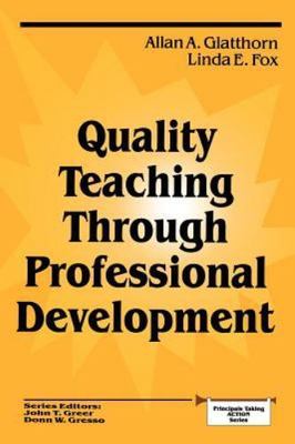 Quality Teaching Through Professional Development, Paperback by Glatthorn, Al...