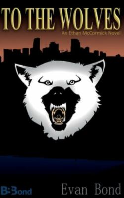 To the Wolves; Ethan McCormick - 1519643853, Evan Bond, paperback