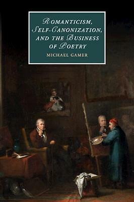 Romanticism, Self-Canonization, and the Business of Poetry Gamer Paperback