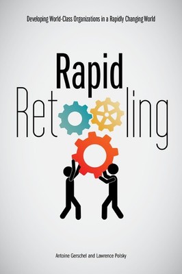 Rapid Retooling: Developing World-Class Organizations in a Rapidly Changing ...