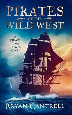 Pirates of the Wild West: A Time Travel Sea Adventure with a Western Twist by Br