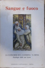 Sangue e Fuoco-la catechesi di S.Caterina da Siena-Cantagalli ed.-1980