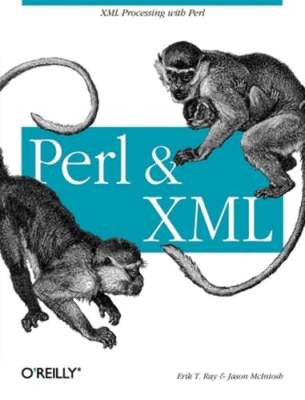Perl and XML: XML Processing with Perl by Erik T Ray: Used