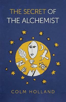 Secret of The Alchemist, The - Uncovering The Secret in Paulo Coelho`s...