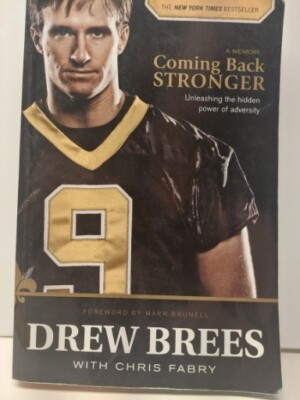 Coming Back Stronger: Unleashing the Hidden Power of Adversity , Brees, Drew